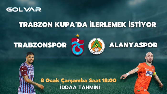 TRABZONSPOR KUPADA İLERLEMEK İSTİYOR! 8 OCAK TRABZONSPOR-ALANYASPOR İDDAA TAHMİNİ