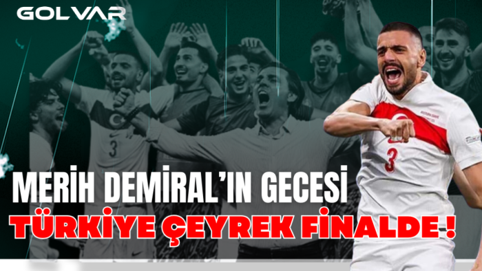Merih Demiral'ın Gecesi Türkiye Çeyrek Finalde!