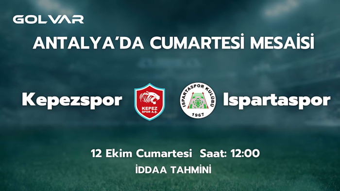 ANTALYA'DA CUMARTESİ MESAİSİ! 12 EKİM KEPEZSPOR-ISPARTASPOR İDDAA TAHMİNİ